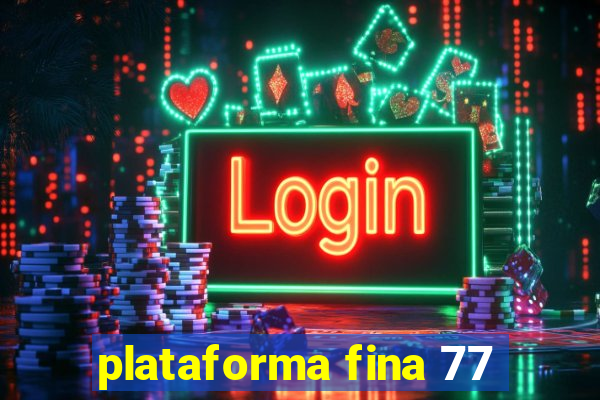 plataforma fina 77